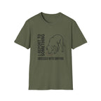 I Report to Something T-Shirt