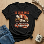 He Sighs Once T-Shirt