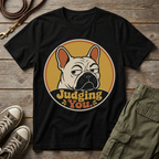 Frenchie Judging You T-Shirt