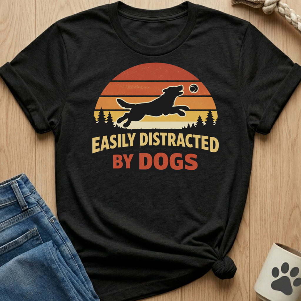 Easily Distracted By Dogs T-Shirt