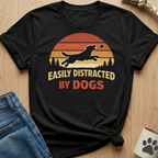 Easily Distracted By Dogs T-Shirt