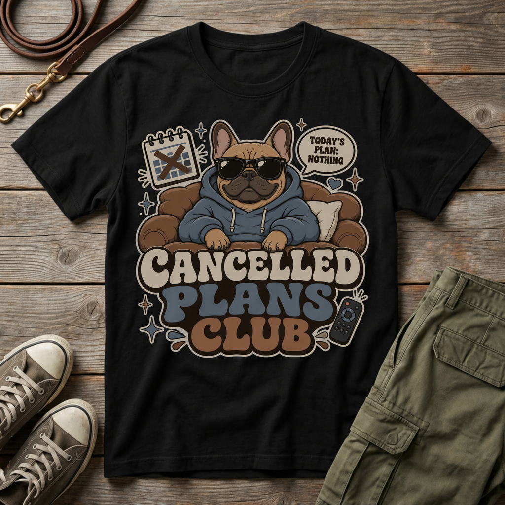 Frenchie Cancelled Plans T-Shirt
