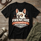 Frenchie Not In Charge T-Shirt