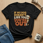 Dog Doesn't Like You - You're Out T-Shirt