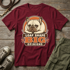Frenchie Loaf Big Opinions T-Shirt