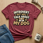Introvert But Will Talk About My Dog T-Shirt