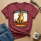 I Wasn't Begging T-Shirt