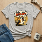 I Don't Need Therapy, I Just Need My Dog T-Shirt