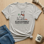 Dog Determines Productivity T-Shirt