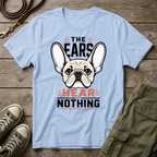 Frenchie Hear Nothing T-Shirt