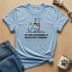 Dog Determines Productivity T-Shirt