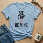 Sit Stay Be Mine T-Shirt
