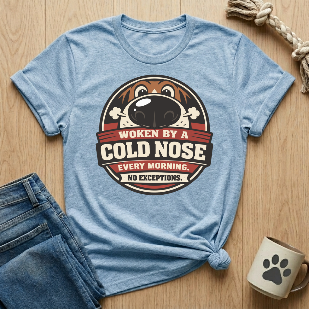 Woken By A Cold Nose T-Shirt