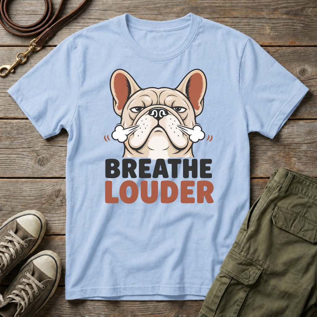 Frenchie | Breathe Louder T-Shirt