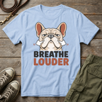 Frenchie | Breathe Louder T-Shirt