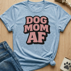 Dog Mom AF T-Shirt