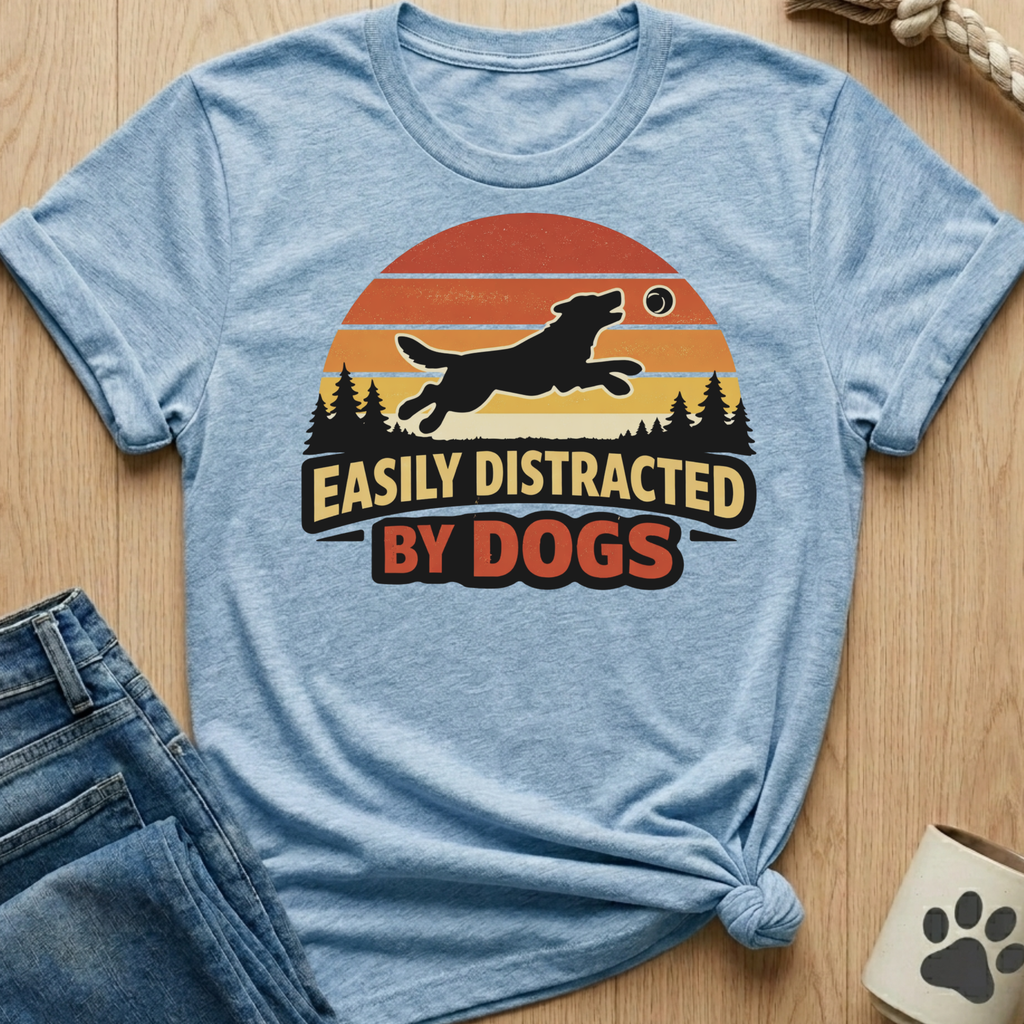 Easily Distracted By Dogs T-Shirt