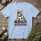 Frenchie Built Stubborn T-Shirt