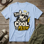 Frenchie Too Cool To Fetch T-Shirt
