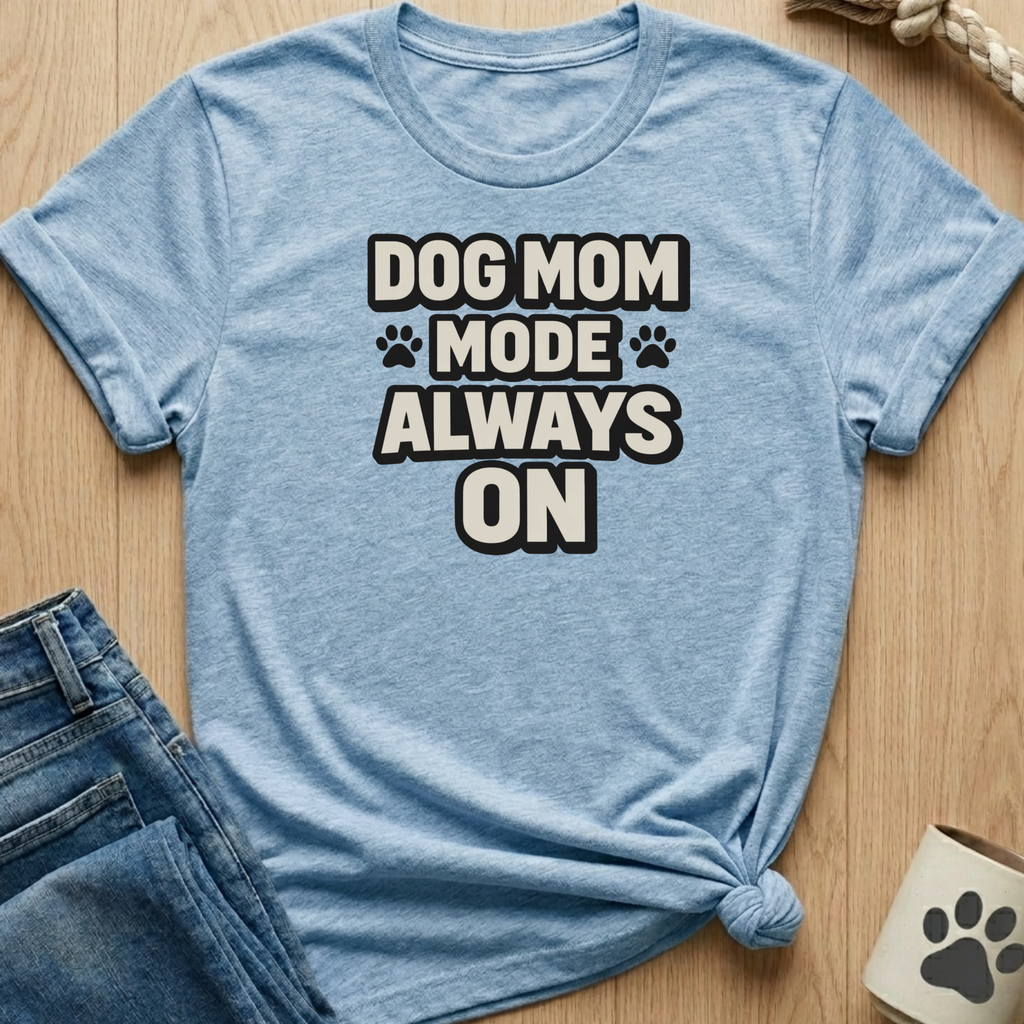 Dog Mom Mode T-Shirt
