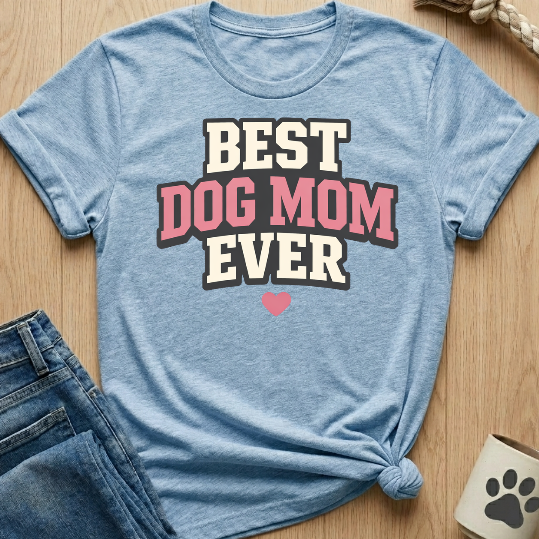 Best Dog Mom Ever T-Shirt