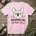 Frenchie Breathes Like Pays Bills T-Shirt