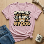 Introvert But Will Talk About My Dog T-Shirt