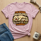 Missed Deadlines - Dog Cuddles  T-Shirt