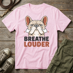 Frenchie | Breathe Louder T-Shirt