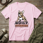 Frenchie Built Stubborn T-Shirt