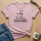 Dog Determines Productivity T-Shirt