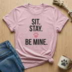 Sit Stay Be Mine T-Shirt