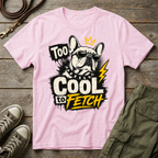 Frenchie Too Cool To Fetch T-Shirt