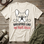 Frenchie Breathes Like Pays Bills T-Shirt
