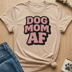 Dog Mom AF T-Shirt