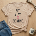 Sit Stay Be Mine T-Shirt