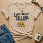I Say Sorry To My Dog Before Leaving T-Shirt