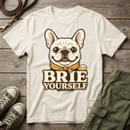 Frenchie Brie Yourself T-Shirt