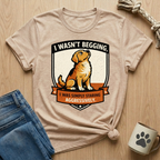 I Wasn't Begging T-Shirt