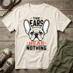 Frenchie Hear Nothing T-Shirt