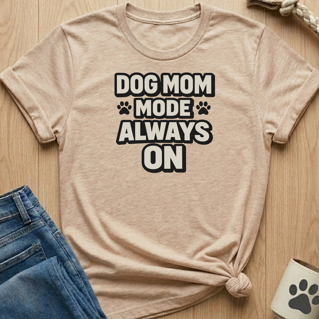 Dog Mom Mode T-Shirt