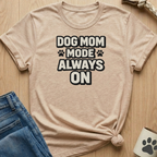 Dog Mom Mode T-Shirt