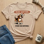 I Heard Something T-Shirt