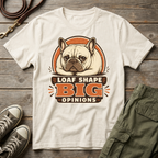 Frenchie Loaf Big Opinions T-Shirt