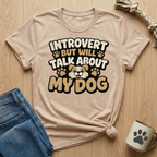Introvert But Will Talk About My Dog T-Shirt