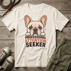 Frenchie Pro Attention Seeker T-Shirt