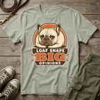 Frenchie Loaf Big Opinions T-Shirt