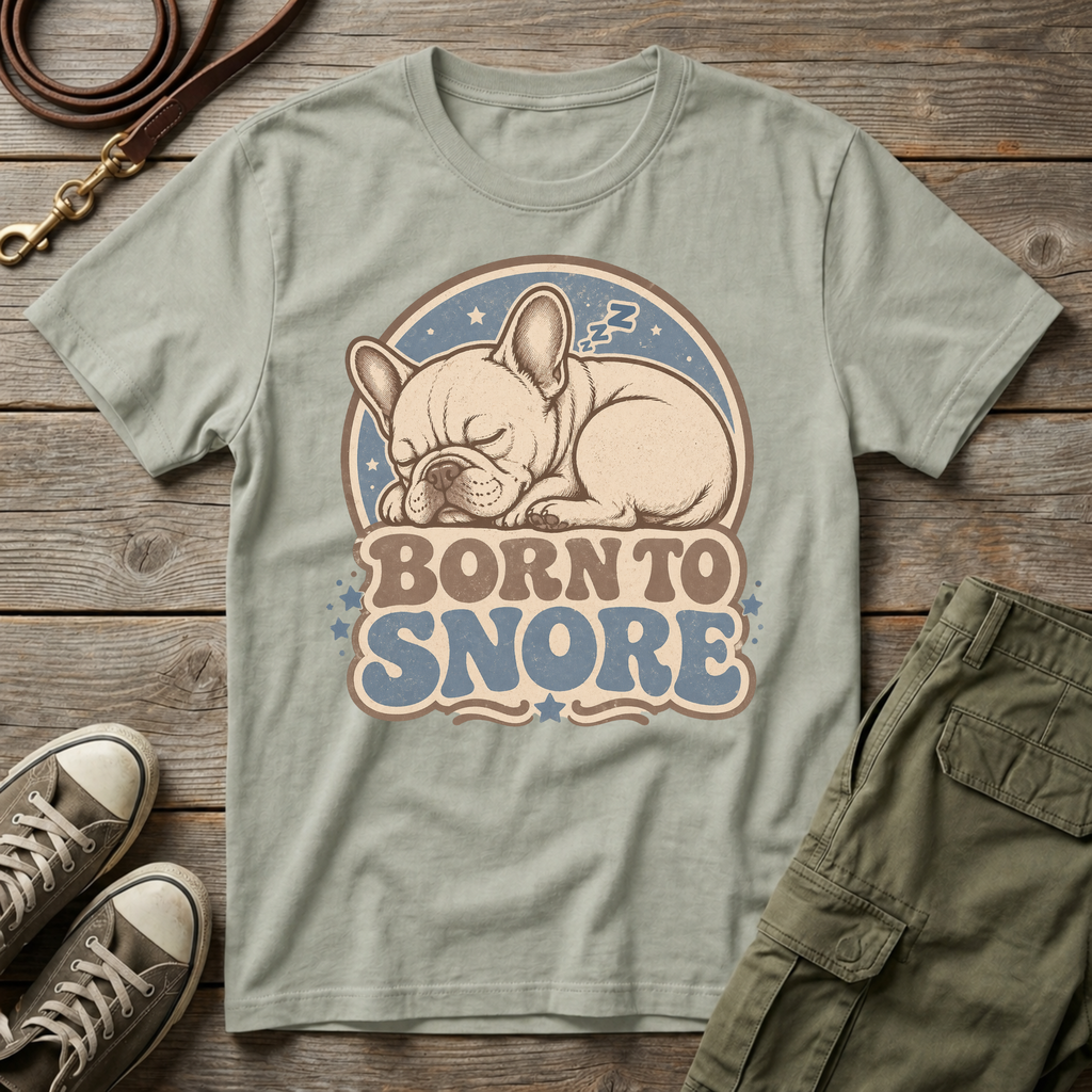 Frenchie Born To Snore T-Shirt