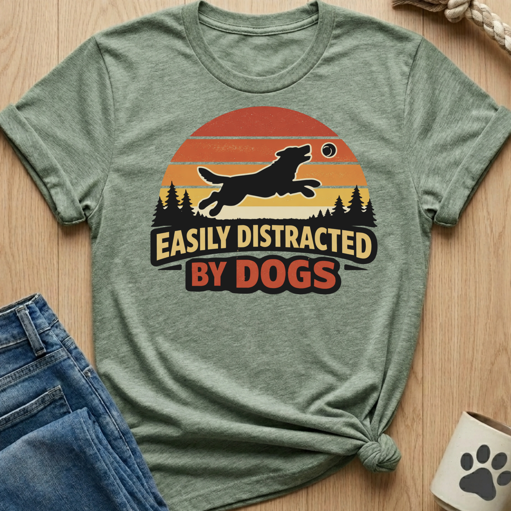 Easily Distracted By Dogs T-Shirt