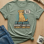 Dog Doesn't Like You - Hard Pass T-Shirt